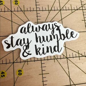 💜13/$13 +Bundle Sticker Sale | Always Stay Humble & Kind Waterproof Sticker